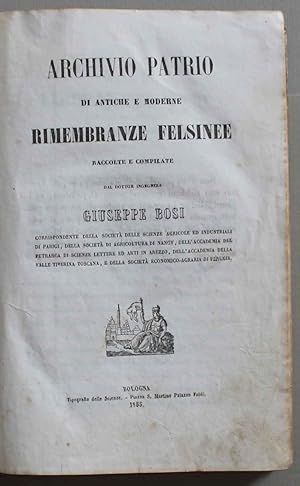 Archivio patrio di antiche e moderne rimembranze felsinee raccolte e compilate dal . Giuseppe Bosi