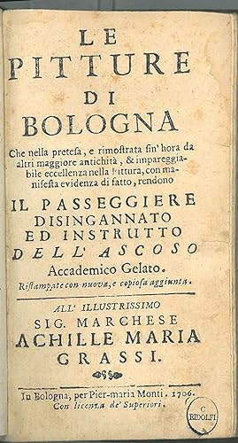 Le pitture di Bologna che nella pretesa, e rimostrata sin'hora da altri maggiore antichità, & imp...