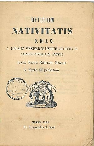 Officum Nativitatis D. N. J. C. a primis vesperis usque ad totum completorium festi iuxta ritum b...