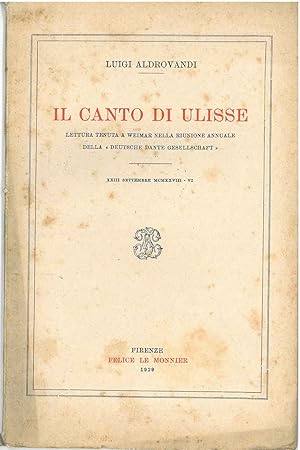 Il canto di Ulisse. Lettura tenuta a Weimar nella Riunione annuale della "Deutsche Dante Gesellsh...