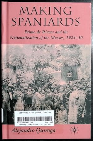 Imagen del vendedor de Making Spaniards: Primo de Rivera and the Nationalization of the Masses, 1923-30 a la venta por GuthrieBooks