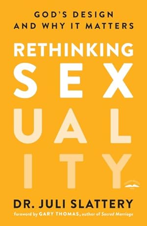 Imagen del vendedor de Rethinking Sexuality : God's Design and Why It Matters a la venta por GreatBookPrices
