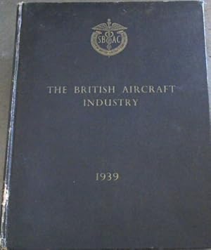 The British Aircraft Industry : A Dirctory of Aircraft, Aero-Engines, Component Parts, Accessorie...