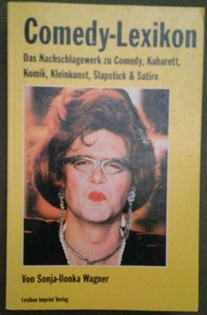 Comedy - Lexikon. Das Nachschlagewerk zu Comedy, Kabarett, Komik, Kleinkunst, Slapstick & Satire