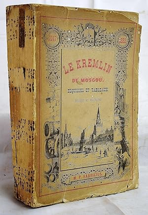 Le Kremlin de Moscou, esquisses et tableaux : autrefois et ajourd'hui