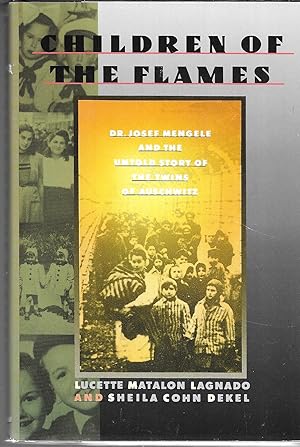 Bild des Verkäufers für Children of the Flames: Dr. Josef Mengele and the Untold Story of the Twine of Auschwitz zum Verkauf von GLENN DAVID BOOKS