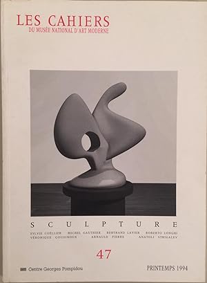 Les Cahiers du Musée National d'Art Moderne 47 Printemps 1994 Sculpture