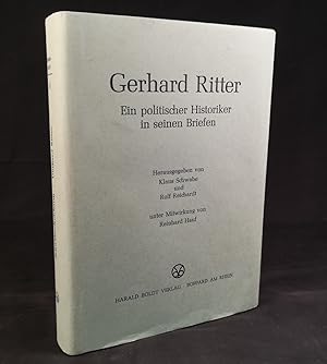 Gerhard Ritter: Ein politischer Historiker in seinen Briefen.