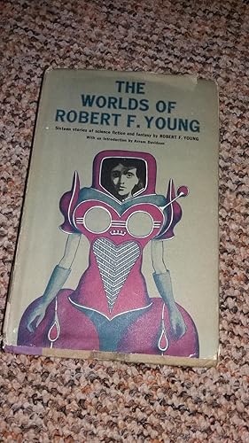 The worlds of Robert F. Young;: Sixteen stories of science fiction and fantasy,