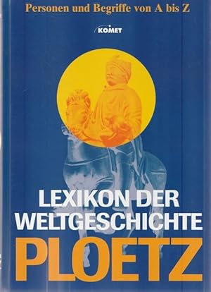 Bild des Verkufers fr Lexikon der Weltgeschichte PLOETZ. Personen und Begriffe von A bis Z. zum Verkauf von Ant. Abrechnungs- und Forstservice ISHGW