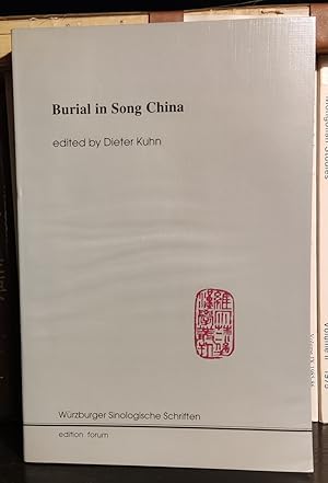 Burial in Song China. Edited by Dieter Kuhn. Würzburger Sinologische Schriften.