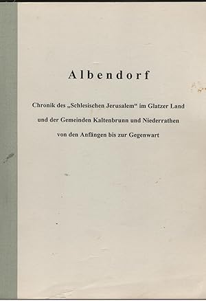 Albendorf. Chronik des "Schlesischen Jerusalem" im Glatzer Land und der Gemeinden Kaltenbrunn und...