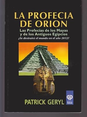 Seller image for LA PROFECIA DE ORION. LAS PROFECIAS DE LOS MAYAS Y DE LOS ANTIGUOS EGIPCIOS for sale by LIBRERIA TORMOS
