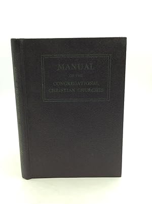 Seller image for MANUAL OF THE CONGREGATIONAL CHRISTIAN CHURCHES for sale by Kubik Fine Books Ltd., ABAA