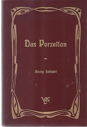 Das Porzellan. Mit 260 Abbildungen, zum Teil in Buntdruck.