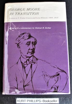 Bild des Verkufers fr George Moore in Transition: Letters to T. Fisher Unwin and Lena Milman, 1894-1910 zum Verkauf von Kurtis A Phillips Bookseller