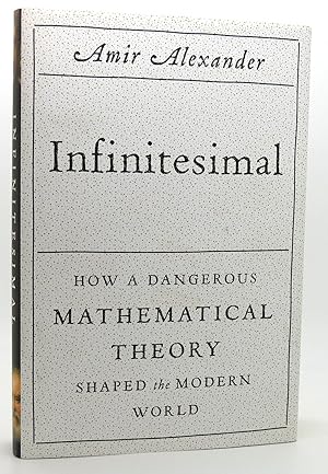 Imagen del vendedor de INFINITESIMAL How a Dangerous Mathematical Theory Shaped the Modern World a la venta por Rare Book Cellar