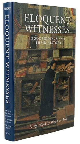 Imagen del vendedor de ELOQUENT WITNESSES: bookbindings and their history. A volume of essays dedicated to the memory of Dr. Phiroze Randeria a la venta por Kay Craddock - Antiquarian Bookseller