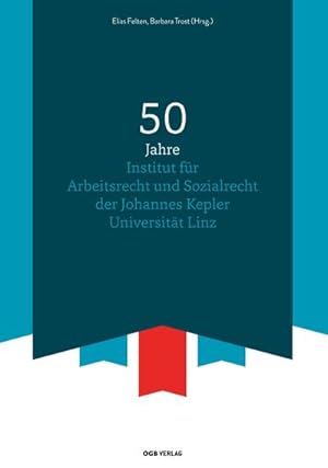 Seller image for 50 Jahre Institut fr Arbeitsrecht und Sozialrecht der Johannes Kepler Universitt Linz for sale by AHA-BUCH GmbH