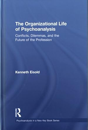 Seller image for Organizational Life of Psychoanalysis : Conflicts, Dilemmas, and the Future of the Profession for sale by GreatBookPrices