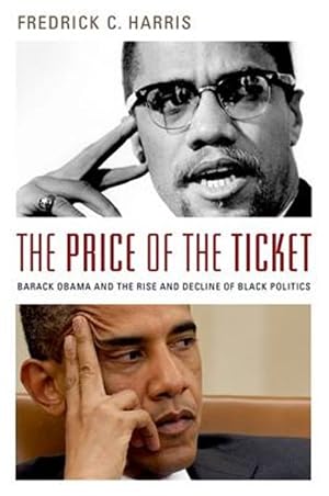 Imagen del vendedor de Price of the Ticket : Barack Obama and Rise and Decline of Black Politics a la venta por GreatBookPrices