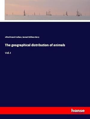 Seller image for The geographical distribution of animals : Vol. I for sale by AHA-BUCH GmbH
