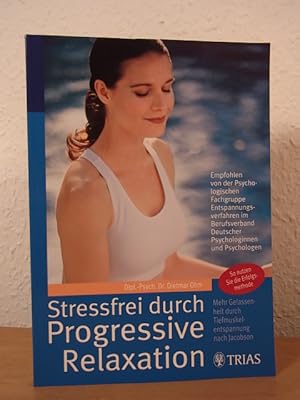 Bild des Verkufers fr Stressfrei durch progressive Relaxation. Mehr Gelassenheit durch Tiefmuskelentspannung nach Jacobson. So nutzen Sie die Erfolgsmethode zum Verkauf von Antiquariat Weber