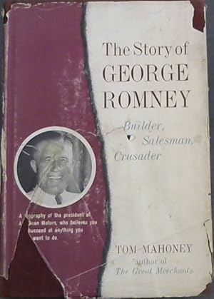 Imagen del vendedor de The Story of George Romney - Builder, Salesman, Crusader a la venta por Chapter 1