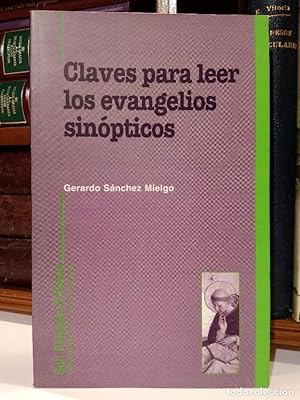 Imagen del vendedor de CLAVES PARA LEER LOS EVANGELIOS SINPTICOS. SNCHEZ MIELGO, Gerardo. San Esteban ? Edibesa. 1998. ISBN 8489761450. 273 pginas. Tamao 235150mm. Tapa blanda con solapas. Muy escasas seales de uso (prcticamente nuevo) y sin rastros de anteriores poseedores. Peso 460grs. a la venta por Librera Anticuaria Ftima