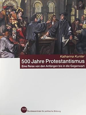 Bild des Verkufers fr 500 Jahre Protestantismus - Eine Reise von den Anfngen bis in die Gegenwart zum Verkauf von Leserstrahl  (Preise inkl. MwSt.)