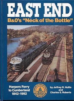 Imagen del vendedor de East End: B&O's Neck of the Bottle Harpers Ferry to Cumberland 1842-1992 a la venta por RT Books