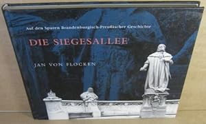 Die Siegesallee. Auf den Spuren brandenburgisch-preußischer Geschichte.