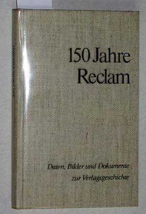 150 Jahre Reclam. Daten, Bilder und Dokumente zur Verlagsgeschichte.