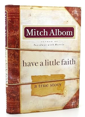 Seller image for HAVE A LITTLE FAITH A True Story for sale by Rare Book Cellar