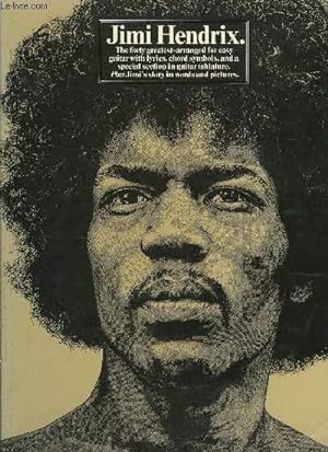 Immagine del venditore per JIMI HENDRIX - THE FORTY GREATEST-ARRANGED FOR EASY GUITAR WITH LYRICS, CHORD SYMBOLS, AND A SPECIAL SECTION IN GUITAR TABLATURE - PLUS JIMI'S STORY IN WORDS AND PICTURES venduto da Le-Livre