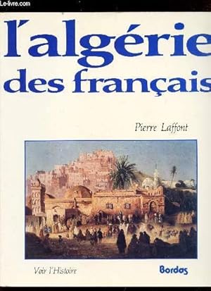 Bild des Verkufers fr L'ALGERIE DES FRANCAIS. zum Verkauf von Le-Livre