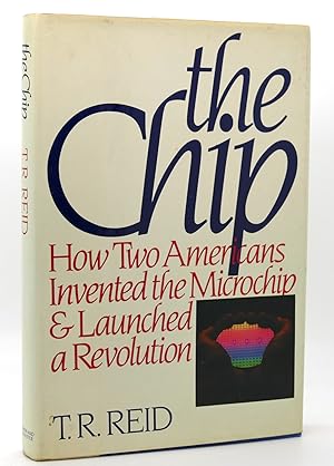 Imagen del vendedor de THE CHIP How Two Americans Invented the Microchip and Launched a Revolution a la venta por Rare Book Cellar