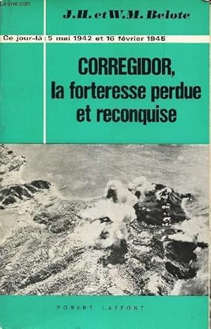 Bild des Verkufers fr CORREGIDOR, LA FORTERESSE PERDUE ET RECONQUISE. zum Verkauf von Le-Livre