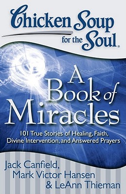 Seller image for Chicken Soup for the Soul: A Book of Miracles: 101 True Stories of Healing, Faith, Divine Intervention, and Answered Prayers (Paperback or Softback) for sale by BargainBookStores
