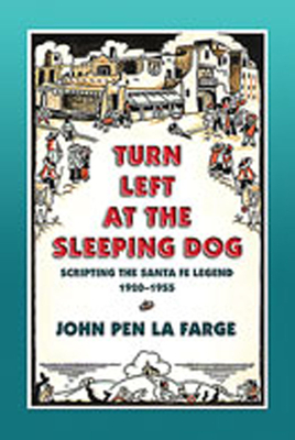 Seller image for Turn Left at the Sleeping Dog: Scripting the Santa Fe Legend, 1920-1955 (Paperback or Softback) for sale by BargainBookStores
