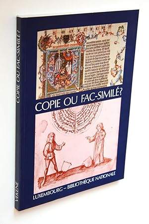 Copie ou fac-similé? Catalogue descriptif de 90 éditions fac-similées et de réimpressions remarqu...