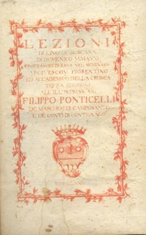 Bild des Verkufers fr LEZIONI DI LINGUA TOSCANA DI DOMENICO M. MANNI. Professore di essa nel Seminario Arcivescovile Fiorentino ed Accademico della Crusca. zum Verkauf von studio bibliografico pera s.a.s.