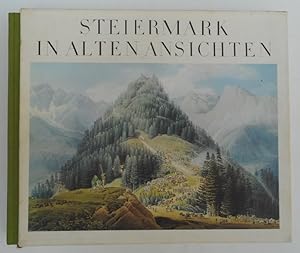 Seller image for Steiermark in alten Ansichten. 227 Bildwiedergaben, davon 61 Farbtafeln, 43 s/w-Tafeln u. 116 Abb. im Text for sale by Der Buchfreund