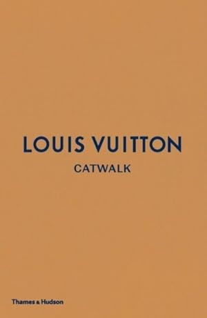 Imagen del vendedor de Louis Vuitton Catwalk : The Complete Fashion Collections: Official and Authorized a la venta por AHA-BUCH GmbH