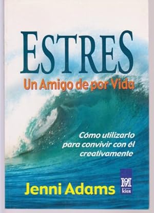 Seller image for ESTRES. UN AMIGO DE POR VIDA. COMO UTILIZARLO PARA CONVIVIR CON EL CREATIVAMENTE for sale by LIBRERIA TORMOS
