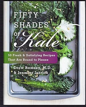 Seller image for Fifty Shades of Kale: 50 Fresh and Satisfying Recipes That Are Bound to Please for sale by Riverhorse Books