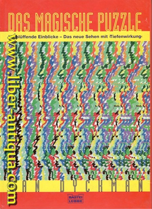 Seller image for Das magische Puzzle - Verblffende Einblicke - Das neue Sehen mit "Tiefenwirkung" Ins Deutsche bertragen von Wolfgang Neuhaus, for sale by Antiquariat Liber Antiqua