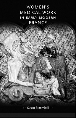 Seller image for Women's Medical Work in Early Modern France (Paperback or Softback) for sale by BargainBookStores