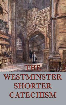 Image du vendeur pour The Westminster Shorter Catechism (Hardback or Cased Book) mis en vente par BargainBookStores