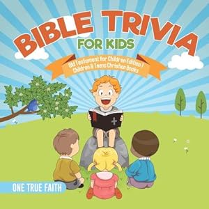 Seller image for Bible Trivia for Kids Old Testament for Children Edition 1 Children & Teens Christian Books (Paperback or Softback) for sale by BargainBookStores
